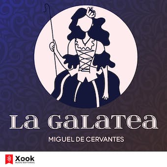 La Galatea: Los seis libros de La Galatea de Miguel de Cervantes audiolibro 1 La Galatea Los seis libros de La Galatea de Miguel