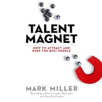 Talent Magnet: How to Attract and Keep the Best People audiolibro 1 Talent Magnet How to Attract and Keep the Best People