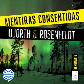 Mentiras consentidas (Serie Bergman 6): Un nuevo caso para el psicólogo criminal más famoso de Suecia audiolibro 1 Mentiras consentidas Serie Bergman 6 Un nuevo caso para el