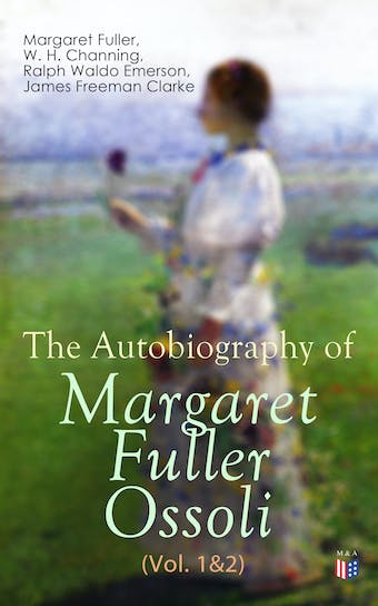 The Autobiography of Margaret Fuller Ossoli (Vol. 1&2) audiolibro 1 The Autobiography of Margaret Fuller Ossoli Vol 12 audiolibro