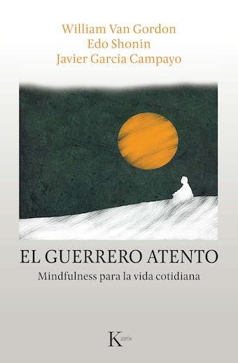 El guerrero atento: Mindfulness para la vida cotidiana audiolibro 1 El guerrero atento Mindfulness para la vida cotidiana audiolibro
