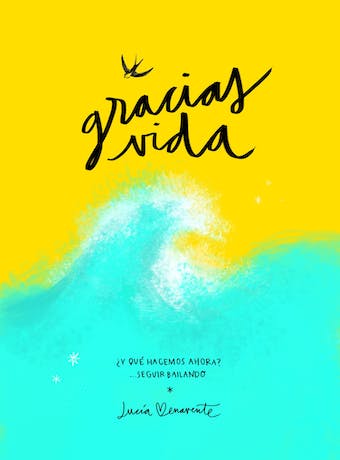 Gracias, vida: ¿Y qué hacemos ahora? Seguir bailando audiolibro 1 Gracias vida ¿Y que hacemos ahora Seguir bailando audiolibro